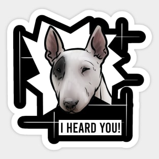 Funny Bull Terrier I Heard You Sticker